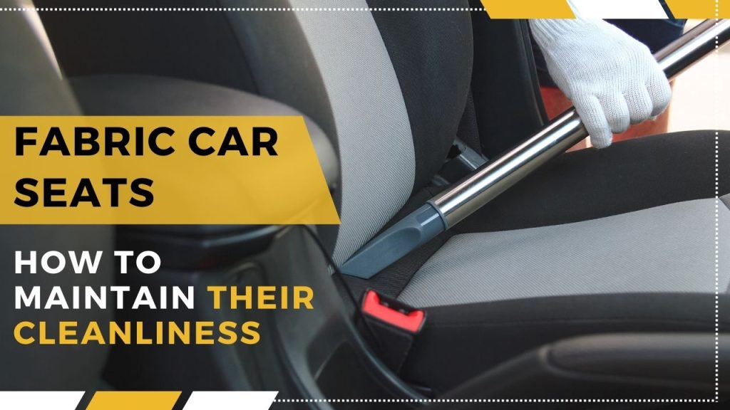 Fabric car seats How to Maintain Their Cleanliness